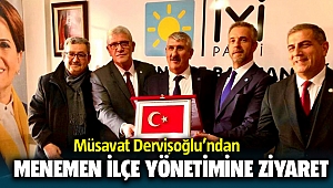 Müsavat Dervişoğlu'ndan İYİ Parti Menemen İlçe Yönetimine Ziyaret