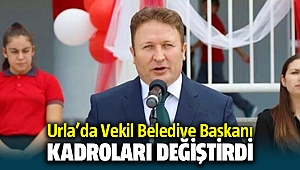 Urla'nın Vekil belediye başkanı kadroları değiştirdi