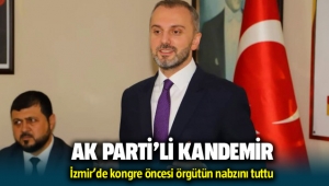 AK Parti'li Erkan Kandemir İzmir'de özgütün nabzını tutuyor