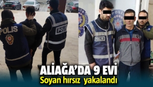 Aliağa'da 9 evi soyan hırsız yakalandı