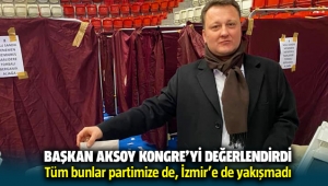 Başkan Serdar Aksoy CHP İzmir İl Kongresini değerlendirdi