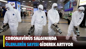 Coronavirüs salgınında ölenlerin sayısı artıyor; Son Durum