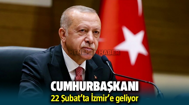 Cumhurbaşkanı Recep Tayyip Erdoğan İzmir'e geliyor