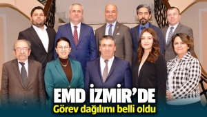 EMD İzmir'de görev dağılımı belli oldu
