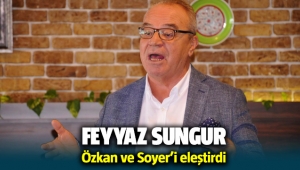 Feyyaz Sungur, Tunç Soyer ve Tuncay Özkan'ı eleştirdi