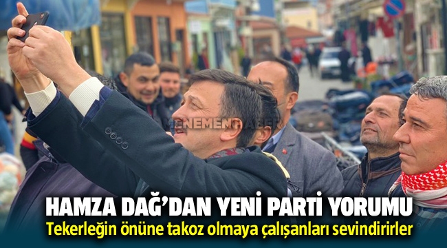 Hamza Dağ'dan yeni parti yorumu