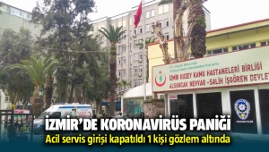 İzmir’de Corana virüsü paniği: Bir kişi gözlem altında!