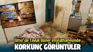 İzmir'de tavuk döner imalathanesinde rezil görüntüler