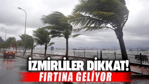 İzmirliler Dikkat Fırtına Uyarısı Geldi!