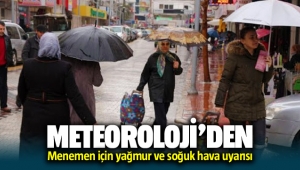 Meteoroloji'den Menemen İçin Yağmur ve Soğuk hava uyarısı