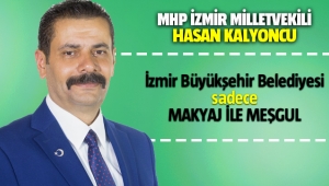 MHP'li Hasan Kalyoncu; Büyükşehir Belediyesi sadece makyajla meşgul