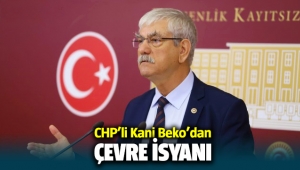 CHP’li Beko’dan çevre isyanı!
