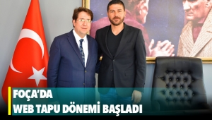 Foça'da Web Tapu dönemi başladı