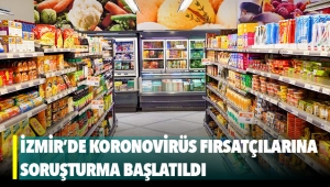 İzmir'de 'Korona' fırsatçılarına soruşturma