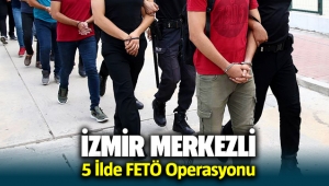İzmir merkezli 5 ilde FETÖ operasyonu