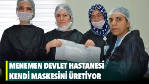 Menemen Devlet Hastanesi kendi maskesini üretiyor