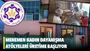 Menemen Kadın Dayanışma Atölyeleri üretime başlıyor