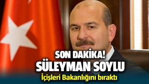 İçişleri Bakanı Süleyman Soylu bakanlık görevini bıraktı