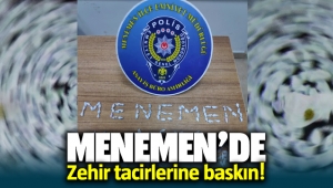Menemen'de zehir tacirlerine baskın