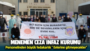Menemen Hatundere Ceza İnfaz Kurumu personelinden virüse karşı büyük fedakarlık