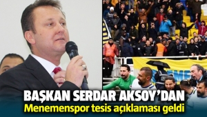 Başkan serdar Aksoy'un Menemenspor tesis açıklaması