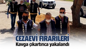 Cezaevi firarileri kavga çıkarınca yakalandı
