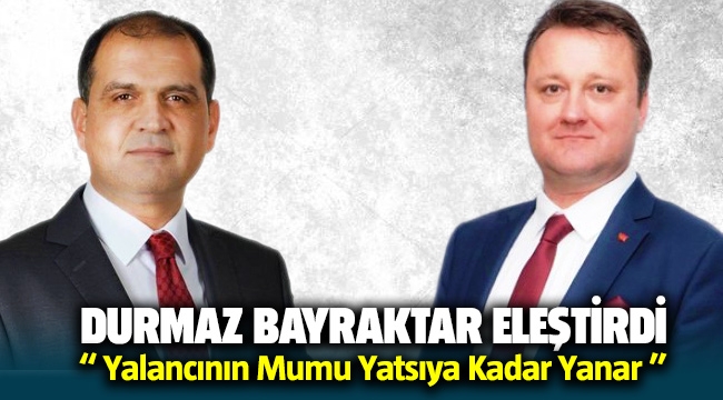 Durmaz Bayraktar ' Yalancının Mumu Yatsıya Kadar Yanar ' sözleriyle Menemen Belediyesini eleştirdi
