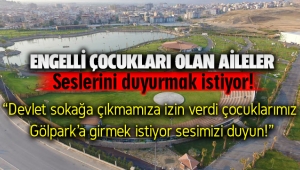 Engelli çocukları olan aileler Gölpark'a girebilmek istiyor