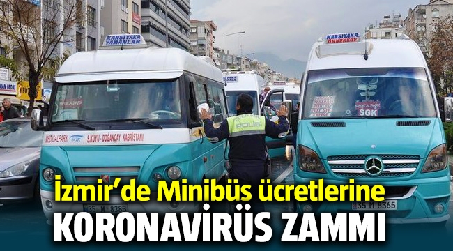 İzmir'de minibüs ücretlerine yüzde 25 korona virüsü zammı