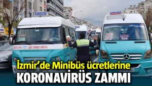 İzmir'de minibüs ücretlerine yüzde 25 korona virüsü zammı
