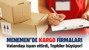 Kargo firmaları Menemenlileri isyan ettirdi!