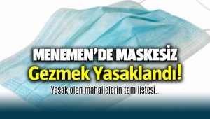 Menemen'de ve İzmir'in diğer ilçelerinde maskesiz gezmek yasaklandı