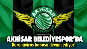 Akhisarspor’da korona kabusu kabusu devam ediyor