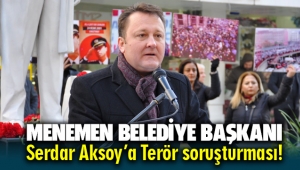 İzmir Menemen Belediye Başkanı Serdar Aksoy'a Terör Örgütü Propagandası yapmak suçundan soruşturma açıldı