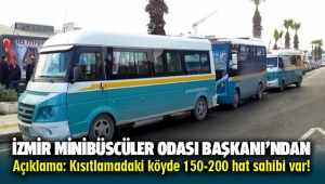 İzmir Minibüs Odası Başkanı’ndan açıklama: Kısıtlamadaki köyde 150-200 hat sahibi var!