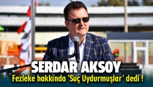 Menemen Belediye Başkanı Serdar Aksoy Fezleke için 'Suç Uydurmuşlar' dedi
