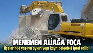 Menemen'de 10, Aliağa'da 16, Foça'da 15 yapı kayıt belgesinin iptal edildi