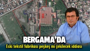 Bergama Eski Belediye Başkanı Mehmet Gönenç'den Fabrika arazisi peşkeş çekilecek iddiası