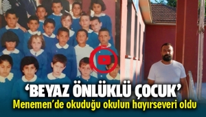 Beyaz Önlüklü Çocuk Menemen'de okuduğu okulun hayırseveri oldu