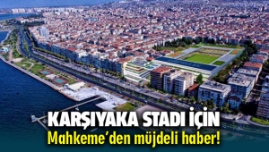 Karşıyaka Stadı için mahkemeden müjdeli haber