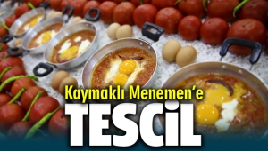 Kaymaklı Menemen’e Tescil Aldılar