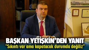 CHP'li Başkan İsmail Yetişkin'den 'batık belediye' iddiasına yanıt: Sıkıntı var ama kapatacak durumda değiliz!