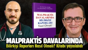 Malpraktis Davalarında Bilirkişi Raporları Nasıl Olmalı Kitabı yayınlandı