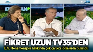 Fikret Uzun TV35 Ekranlarından Menemenspor hakkında çarpıcı iddialarda bulundu