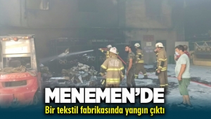 İzmir Menemen'de tekstil fabrikasında yangın