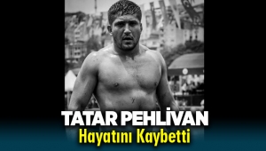 Menemen'in Tatar Pehlivan'ı hayatını kaybetti