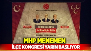 MHP Menemen İlçe Başkanlığı Kongresi yarın başlıyor