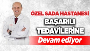 Özel Sada Hastanesi başarılı tedavilerine devam ediyor