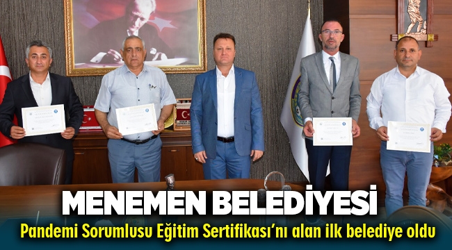 Pandemi Sorumlusu Eğitim Sertifikası’nı alan ilk belediye Menemen Belediyesi