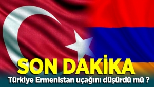Sondakika Türkiye Ermenistan uçağını düşürdüğü iddia edildi